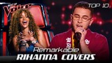 Ravishing RIHANNA Covers in the Blind Auditions of The Voice | Top 10