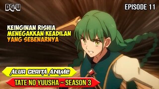 RASA KEADILAN YANG SEBENAR-BENARNYA - ALUR CERITA ANIME TATE NO YUUSHA - SEASON 3  - EPISODE 11