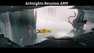 Arknights Reunion AMV Hay Nhất