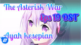 OST "The Asterisk War" Ep 19 - Lonely Father_2