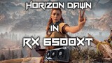 Horizon dawn - High, medium and low Graphics in RX 6500xt