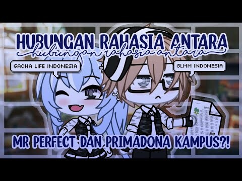 Hubungan Rahasia Antara Tuan Perfect Dan Primadona Kampus?! 《Glmm Indonesia》《Gacha Life Indonesia》