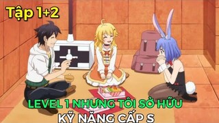 Tóm Tắt Anime | Level 1 Nhưng Tôi Lại Là Người Mạnh Nhất (Tập 1+2) Review Anime