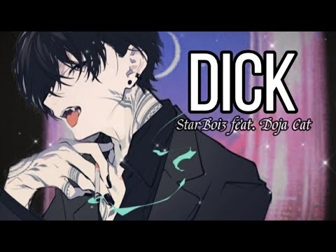 Nightcore - Dick || Lyrics ( Deeper Version )~[ StarBoi3 ft. Doja Cat ]