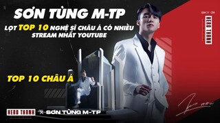 Sơn Tùng M-TP Lọt Top 10 Nghệ Sĩ Châu Á Có Nhiều Stream Nhất Youtube 2021