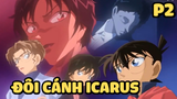 [Thám tử lừng danh Conan] - Vụ án Đôi cánh Icarus (Phần 2)