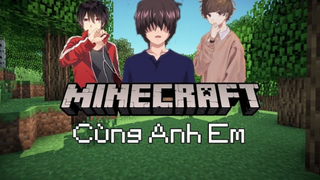 Minecraft Sinh Tồn Cùng Anh Em