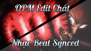 OPM Edit Chất 
Nhạc Beat Synced