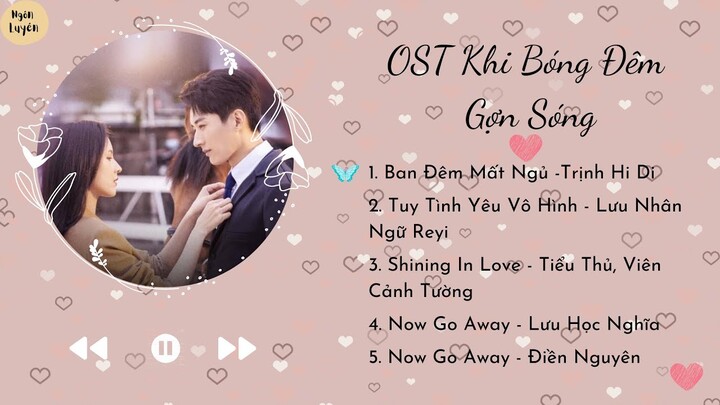 [Playlist] Nhạc Phim Khi Màn Đêm Gợn Sóng | 夜色暗涌时 OST | Love At Night OST