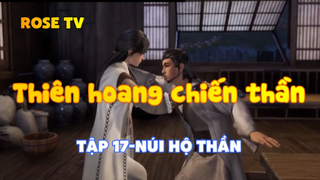 Thiên hoang chiến thần_Tập 17-Núi hộ thần