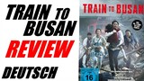 Top Zombie Horror aus Südkorea. Train to Busan Rewatch Review Recap Kritik Deutsch