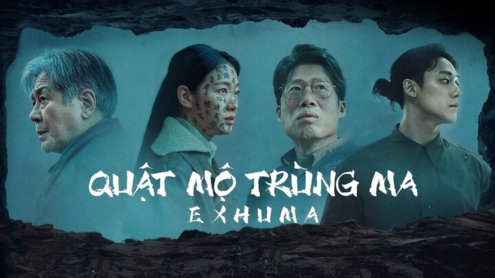 Vietsud| Exhuma - Quật mộ trùng ma ( Kim Go-eun, Lee Do-hyun, Choi Min-sik, Yoo Hae-jin)
