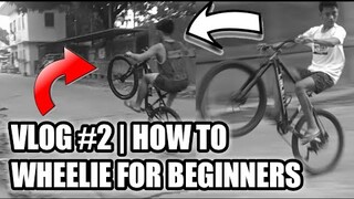 VLOG #2 | HOW TO WHEELIE FOR BEGINNERS . (STEP BY STEP)