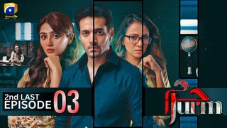 Jurm | 2nd Last Episode 03 | Wahaj Ali - Durefishan Saleem - Tooba Siddiqui | Har Pal Geo