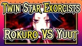 [Twin Star Exorcists/AMV] Rokuro VS Yuuto - Away From You