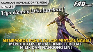 SEMUA TEKNIK LAWANYA, DAPAT DIIKUTI OLEH YE FENG DGN MUDAH- ALUR GLORIOUS REVENGE OF YE FENG EPS 21