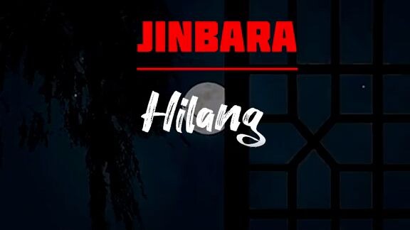 JINBARA - Hilang ✨