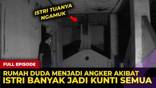 🔴 1626- FULL EPISODE ! RUMAH DUDA ANGKER AKIBAT ISTRI BANYAK JADI KUNTILANAK SEMUA