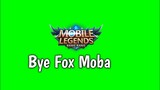 BYE FOX MOBA!!