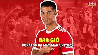 Bao giờ Ronaldo ra mắt MU? | Vũ Trụ Man United