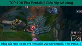 Top 100 pha pentakill đẳng cấp