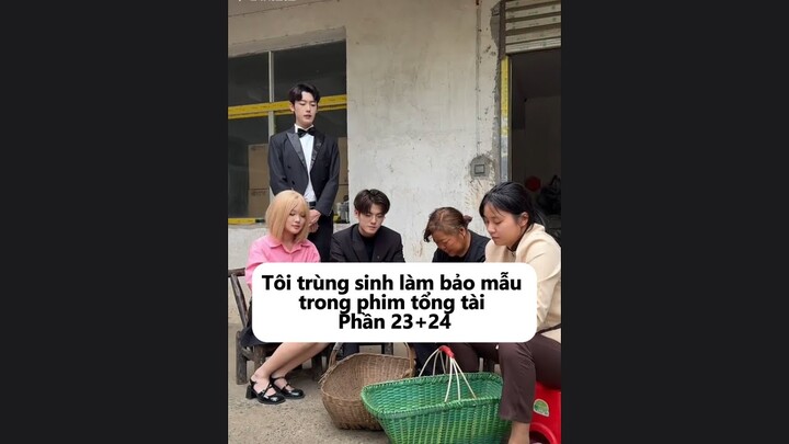 Khi tôi trùng sinh làm bảo mẫu trong phim ngôn tình Phần 23+24 | Series má Vương bảo mẫu