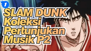 SLAM DUNK / Koleksi Pertunjukan Musik P2 / Super Epik!_1