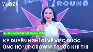 Kỳ Duyên nghĩ gì về việc được ủng hộ ‘ụp crown’ trước khi thi? | Miss Universe Vietnam 2024