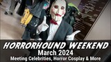 Horror Hound Weekend March 2024 | Horror Cosplay, Meeting Celebrities & More