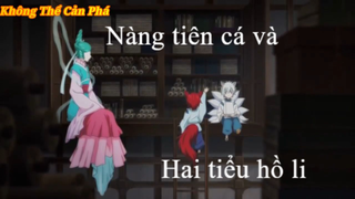 Câu chuyện về nàng tiên cá cùng hai tiểu hồ ly - #animehay