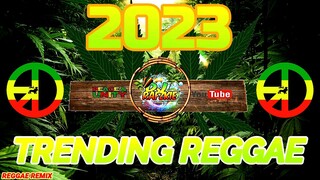 TRENDING REGGAE (2023 REGGAE SONGS) TIKTOK 2023