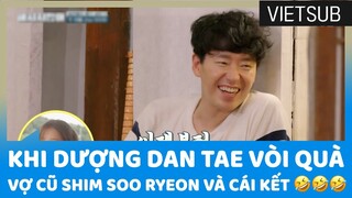 Khi Dượng Dan Tae Vòi Quà 🎁 Vợ Cũ Shim Soo Ryeon Và Cái Kết 🤣🤣🤣 #해치지않아 🇻🇳VIETSUB🇻🇳