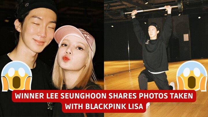 WINNER Lee Seunghoon shares photos taken with BLACKPINK Lisa