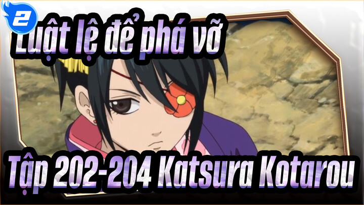 [Luật lệ để phá vỡ] Tập 202-204 Cảnh Katsura Kotarou_A2