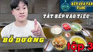 Bếp Của Tân Vlog - Bổ dưỡng - Tắt bếp vào tiệc tập 3