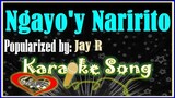 Ngayo'y Naririto Karaoke Version by Jay R- Minus One-  Karaoke Cover
