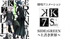 K: Seven Stories Movie 3 – Side:Green – Uwagaki Sekai Part 2 [Sub Indo]