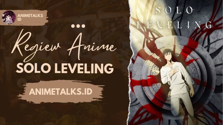 Review Anime - Solo Leveling Bareng mimin Animetalks.ID