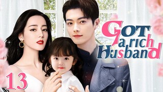 ENGSUB【❣️Got a rich husband ❣️】▶EP13 | Chinese Drama | Dilraba | Xu Kai