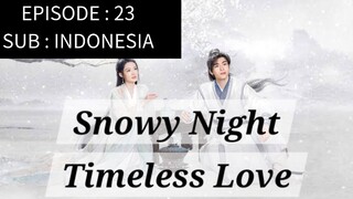 🇨🇳 Snowy Night: Timeless Love [ Episode 23 - INDO SUB]