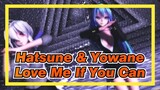 [Hatsune & Yowane Haku |MMD]Love Me If You Can
