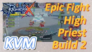 KVM Epic Fight + High Priest Build 2 | Ragnarok X Next Generation