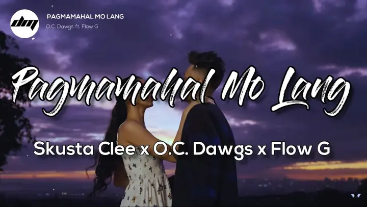 Skusta Clee, O.C. Dawgs & Flow G - Pagmamahal Mo Lang  (Lyrics) | New Song 2022