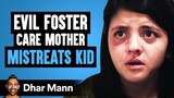 Evil Foster Care Mother Mistreats Kid, Lives To Regret It | Dhar Mann