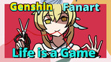 [Genshin  Fanart]Life is a Game