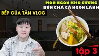 Bếp Của Tân Vlog  -  MÓN NGON KHÓ CƯỠNG  -  BÚN CHẢ CÁ NGON LÀNH Tập 3