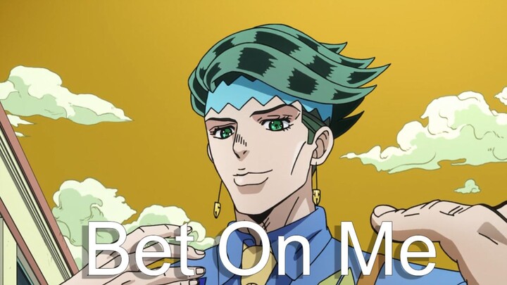 【JOJO / Kishibe Rohan】 Đặt cược cho tôi