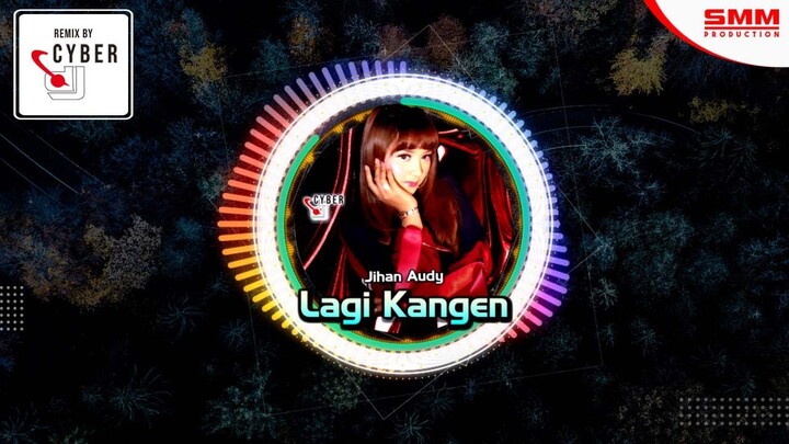 Jihan Audy - Lagi Kangen (OFFICIAL REMIX) {CYBER DJ}