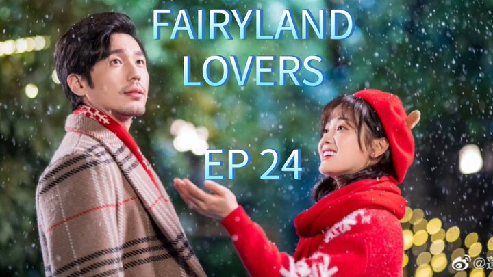 🇨🇳FAIRYLAND LOVERS 2020 Ep 24