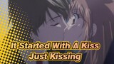 It Started With A Kiss|【AMV】Just Kissing！！！_1